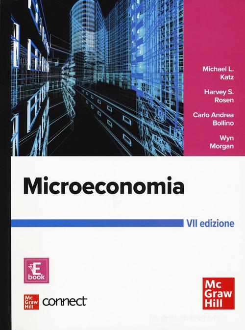 Microeconomia. Con Connect di Michael L. Katz, Harvey S. Rosen, Carlo Andrea Bollino edito da McGraw-Hill Education