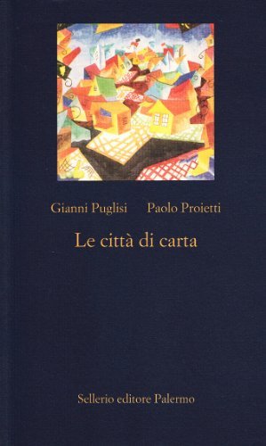 Le città di carta di Gianni Puglisi, Paolo Proietti edito da Sellerio Editore Palermo