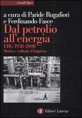 Dal petrolio all'energia. ERG 1938-2008. Storia e cultura d'impresa edito da Laterza