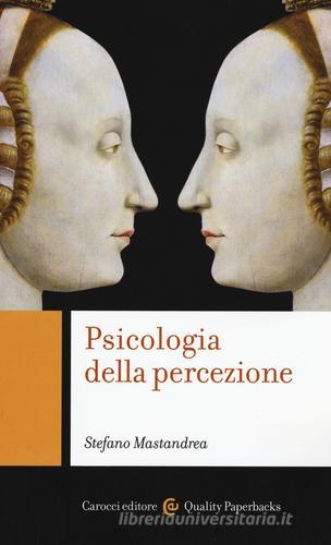 Psicologia della percezione di Stefano Mastandrea edito da Carocci