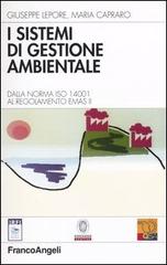 I sistemi di gestione ambientale. Dalla norma ISO 14001 al regolamento EMAS II di Giuseppe Lepore, Maria Capraro edito da Franco Angeli