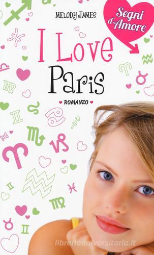 I love Paris di Melody James edito da De Agostini