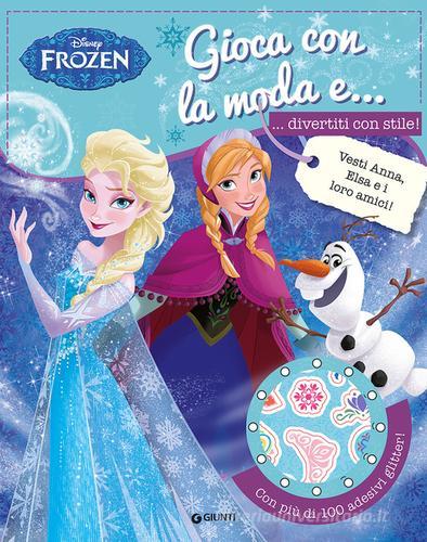 Gioca con la moda e... divertiti con stile! Frozen edito da Disney Libri