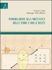 Introduzione alla meccanica delle terre e delle rocce di Evandro Cozzi, Giuseppe Della Monica edito da Aracne