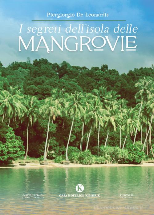 Libro I segreti dell'isola delle mangrovie di Piergiorgio De Leonardis Percorsi di Kimerik