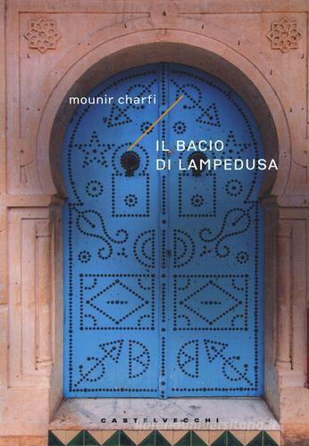 Il bacio di Lampedusa di Mounir Charfi edito da Castelvecchi