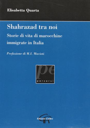 Shahrazad tra noi di Elisabetta Quarta edito da CieRre