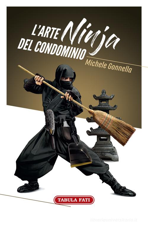 L' arte ninja del condominio di Michele Gonnella edito da Tabula Fati