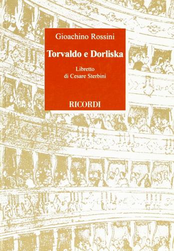 Torvaldo e Dorliska. Musica di Gioachino Rossini di Cesare Sterbini edito da Casa Ricordi