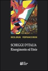 Schegge d'Italia. Risorgimento e etnie di Micol Bruni, Pierfranco Bruni edito da Pellegrini