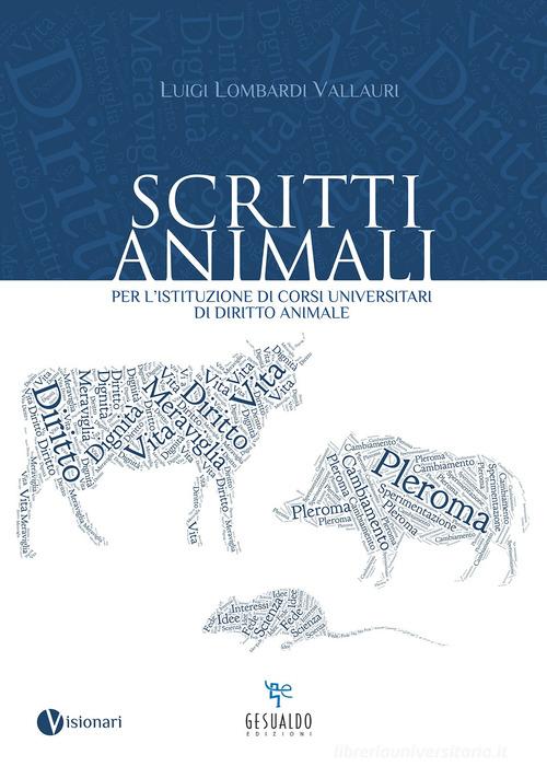 Scritti animali. Per l'istituzione di corsi universitari di diritto animale di Luigi Lombardi Vallauri edito da Gesualdo Edizioni