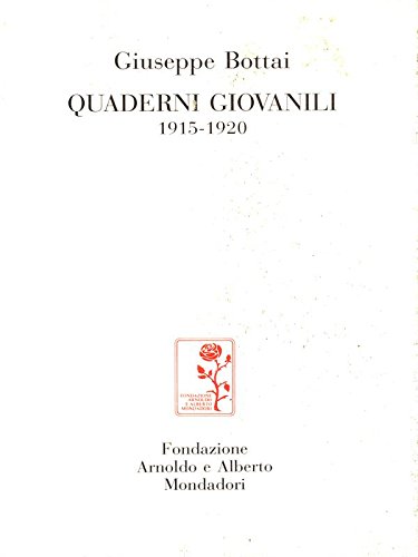 Quaderni giovanili 1915-1920 di Giuseppe Bottai edito da Fondazione Mondadori