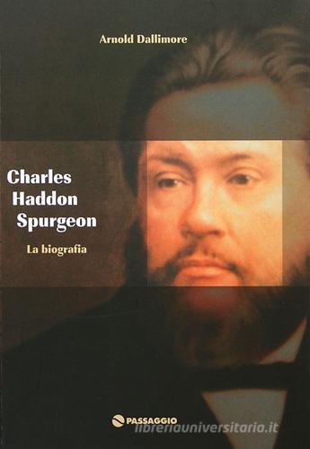 Charles H. Spurgeon. La biografia di Arnold Dallimore edito da Passaggio