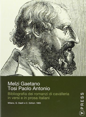 Bibliografia dei romanzi di cavalleria in versi e in prosa italiani. CD-ROM di Gaetano Melzi, Paolo A. Tosi edito da Y. Press