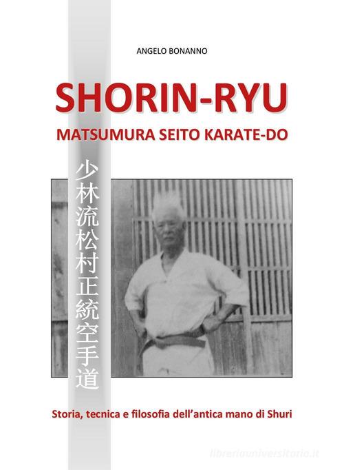 Shorin-ryu matsumura seito karate-do di Angelo Bonanno edito da Youcanprint