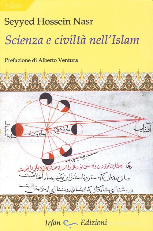 Scienza e civiltà nell'Islam di Hossein Nasr Seyyed edito da Irfan