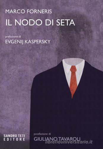 Il nodo di seta di Marco Forneris edito da Sandro Teti Editore