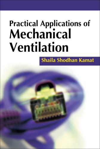 Practical applications of mechanical ventilation di Shaila S. Kamat edito da McGraw-Hill Education