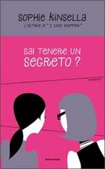 Sai tenere un segreto? di Sophie Kinsella edito da Mondadori