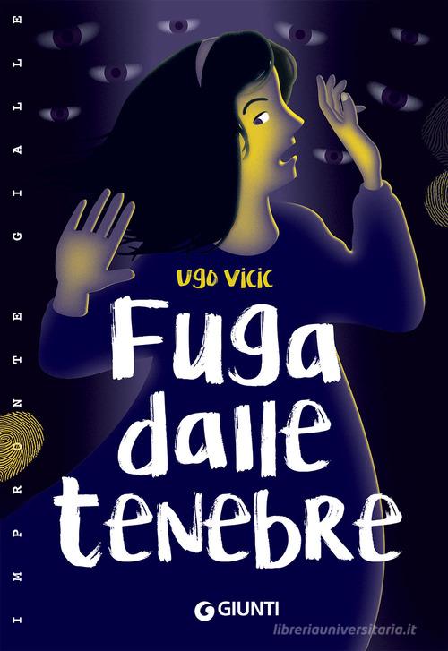 Fuga dalle tenebre di Ugo Vicic edito da Giunti Editore