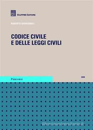 Codice civile e delle leggi civili di Roberto Giovagnoli edito da Giuffrè