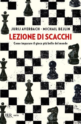 Lezione di scacchi di Yuri Averbakh, Michail Bejlin edito da Rizzoli