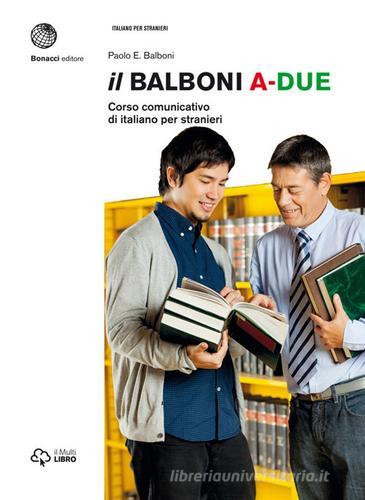Il Balboni. Corso comunicativo di italiano per stranieri. Livello A2 di Paolo E. Balboni edito da Bonacci