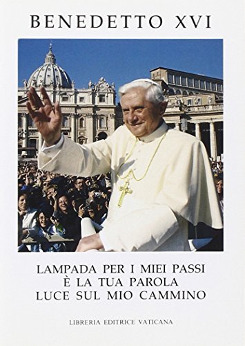 Lampada per i miei passi è la tua parola luce sul mio cammino di Benedetto XVI (Joseph Ratzinger) edito da Libreria Editrice Vaticana
