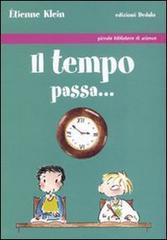 Il tempo passa.... Ediz. illustrata di Étienne Klein edito da edizioni Dedalo