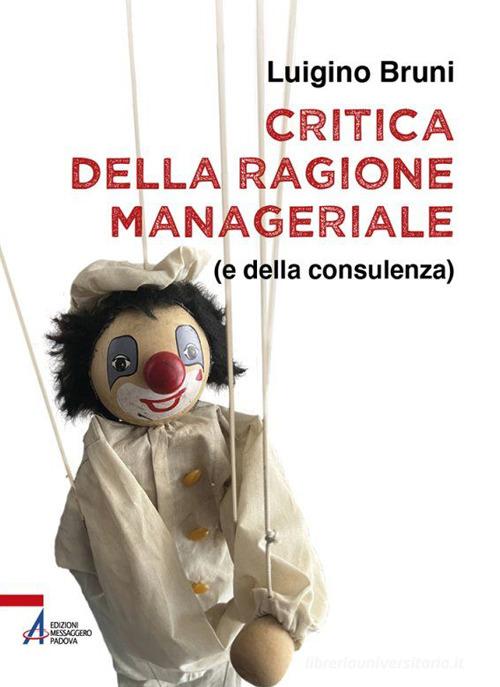 Critica della ragione manageriale (e della consulenza) di Luigino Bruni edito da EMP