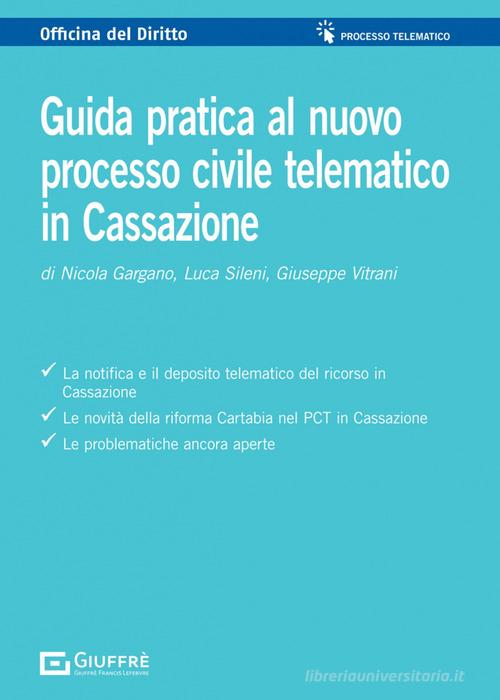 Guida Pratica Al Processo Civile Telematico In Cassazione Di Nicola Gargano Giuseppe Vitrani