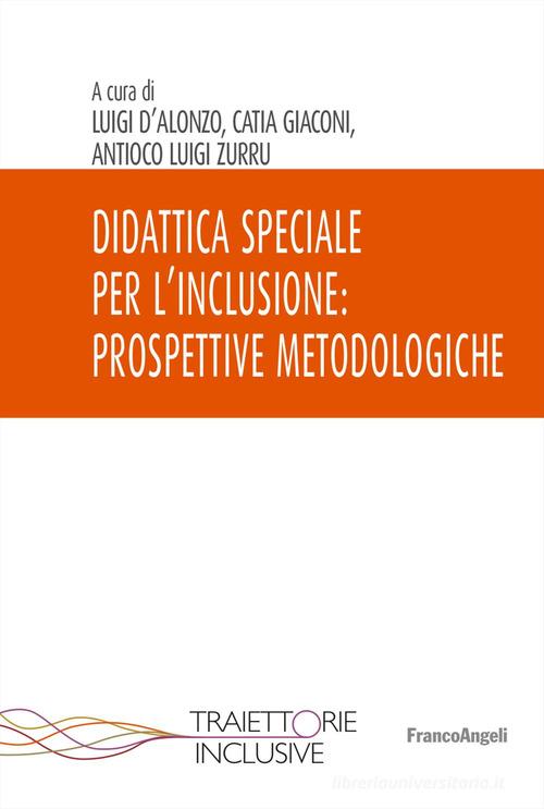 Didattica speciale per l'inclusione: prospettive metodologiche edito da Franco Angeli