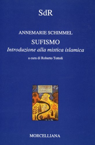 Sufismo. Introduzione alla mistica islamica di Annemarie Schimmel edito da Morcelliana
