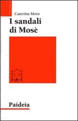 I sandali di Mosè. Storia di una tradizione ebraica di Caterina Moro edito da Paideia