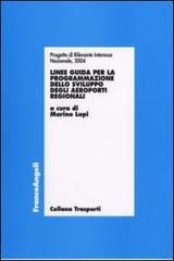 Linee guida per la programmazione dello sviluppo degli aeroporti regionali edito da Franco Angeli