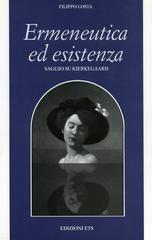 Ermeneutica ed esistenza. Saggio su Kierkegaard di Filippo Costa edito da Edizioni ETS