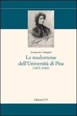 Le studentesse dell'Università di Pisa (1875-1940) di Annamaria Galoppini edito da Edizioni ETS