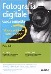 Fotografia digitale. Guida completa di Paolo Poli edito da Apogeo