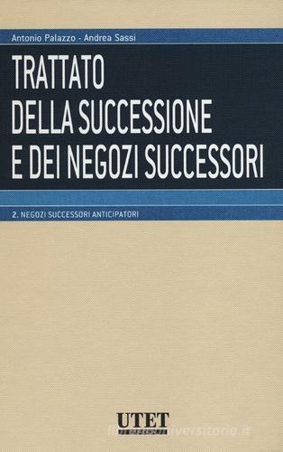 Trattato della successione e dei negozi successori vol.2 di Antonio Palazzo, Andrea Sassi edito da Utet Giuridica