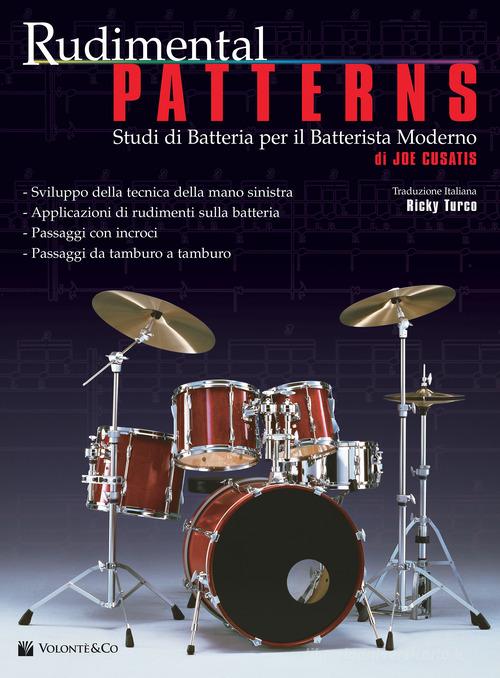 Rudimental patterns. Studi di batteria per il batterista moderno di Joe Cusatis edito da Volontè & Co
