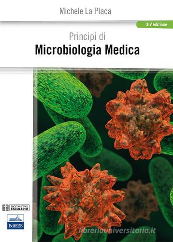 Principi di microbiologia medica di Michele La Placa edito da Edises