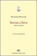 Note per la notte di Francesco Giuliari edito da Il Ponte Vecchio
