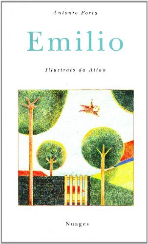 Emilio. Ediz. illustrata di Antonio Porta, Altan edito da Nuages