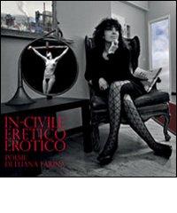 In-civile eretico erotico. Audiolibro. 2 CD Audio di Luana Farina edito da Farina Marina Luana