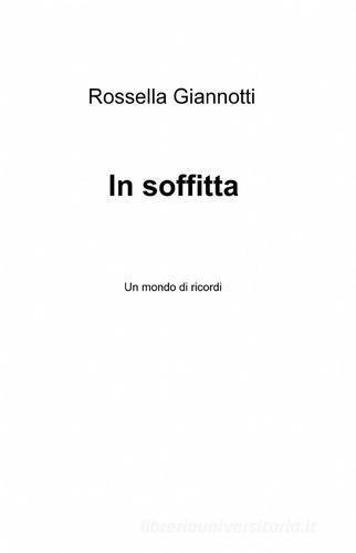 In soffitta di Rossella Giannotti edito da ilmiolibro self publishing