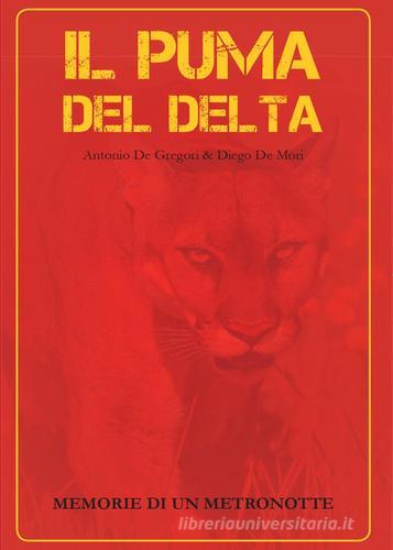 Il puma del delta di Diego De Mori, Antonio De Gregori edito da Youcanprint