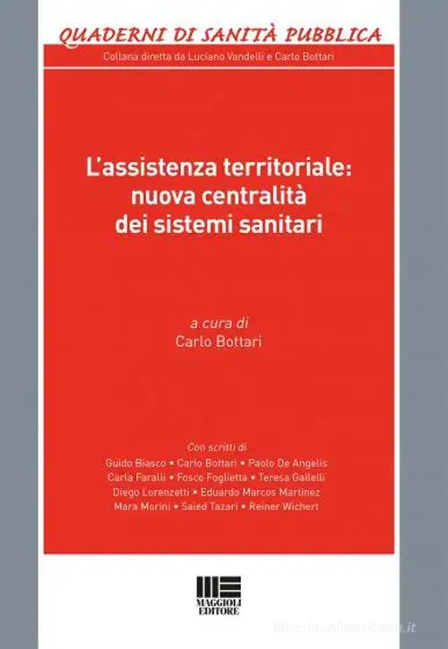 L' assistenza territoriale: nuova centralità dei sistemi sanitari edito da Maggioli Editore