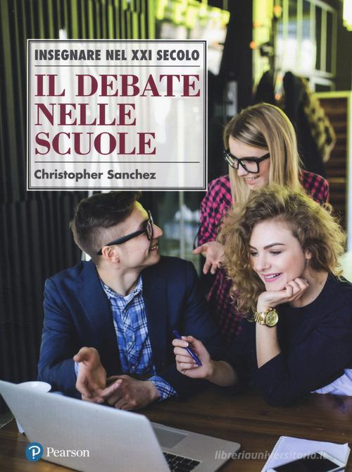 Il debate nelle scuole di Christopher Sanchez edito da Sanoma