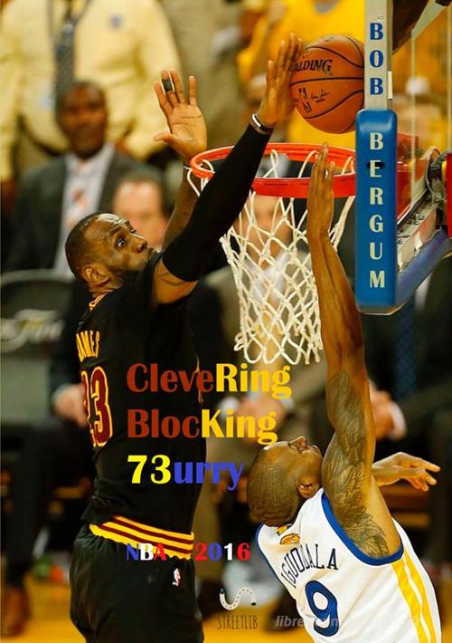 2016 NBA CleveRing BlocKing 73urry di Bob Bergum edito da StreetLib