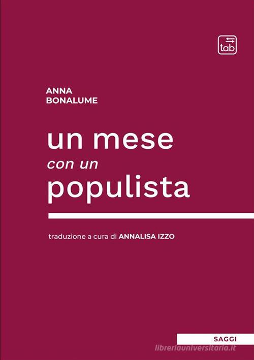 Un mese con un populista di Anna Bonalume edito da tab edizioni